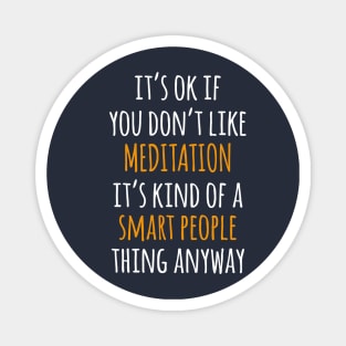 Meditation Funny Gift Idea | It's Ok If You Don't Like Meditation Magnet